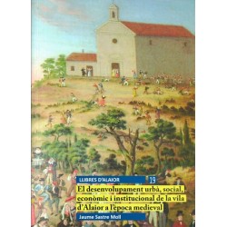 El desenvolupament urbà, social, econòmic i institucional de la vila d'Alaior a l'època medieval