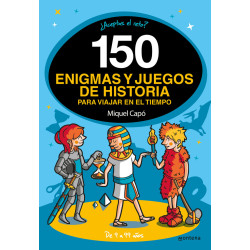 150 ENIGMAS Y JUEGOS DE HISTORIA PARA VIAJAR POR EL TIEMPO
